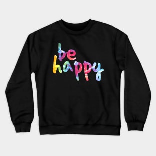 Be Happy Tie Dye 2 Crewneck Sweatshirt